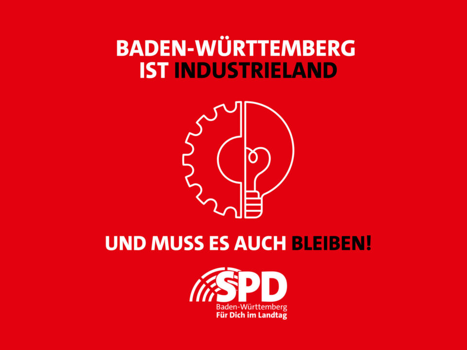 Baden-Württemberg ist Industrieland und muss es auch bleiben!